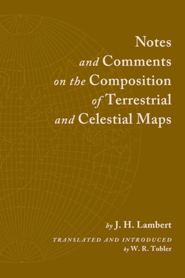 Notes and Comments on the Composition of Terrestrial and Celestial Maps - Lambert, J H, and Tobler, Waldo R (Translated by)