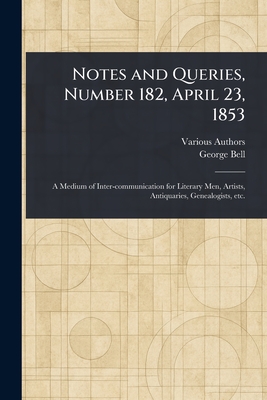 Notes and Queries, Number 182, April 23, 1853 - Various, and Bell, George