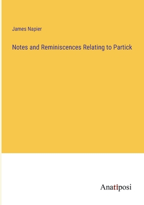 Notes and Reminiscences Relating to Partick - Napier, James