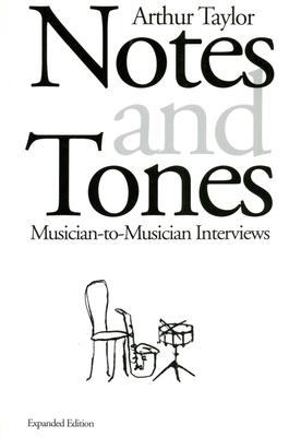Notes and Tones: Musician-To-Musician Interviews - Taylor, Arthur