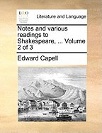 Notes and Various Readings to Shakespeare, ... Volume 2 of 3