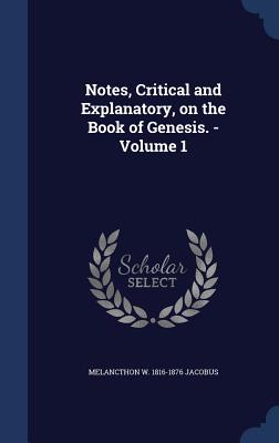 Notes, Critical and Explanatory, on the Book of Genesis. - Volume 1 - Jacobus, Melancthon W 1816-1876