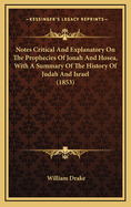 Notes Critical and Explanatory on the Prophecies of Jonah and Hosea, with a Summary of the History of Judah and Israel (1853)