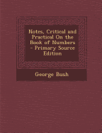 Notes, Critical and Practical on the Book of Numbers - Bush, George, President