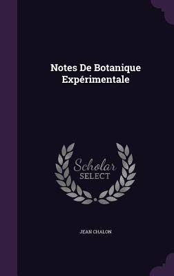 Notes De Botanique Exprimentale - Chalon, Jean