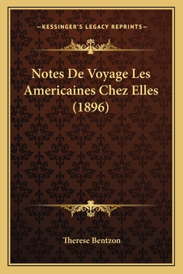 Notes De Voyage Les Americaines Chez Elles (1896) - Bentzon, Therese