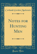 Notes for Hunting Men (Classic Reprint)