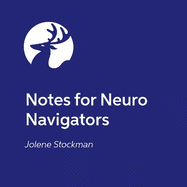 Notes for Neuro Navigators: The Allies' Quick-Start Guide to Championing Neurodivergent Brains