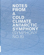 Notes from a Cold Climate: Antarctic Symphony No. 8
