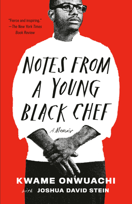 Notes from a Young Black Chef: A Memoir - Onwuachi, Kwame, and Stein, Joshua David