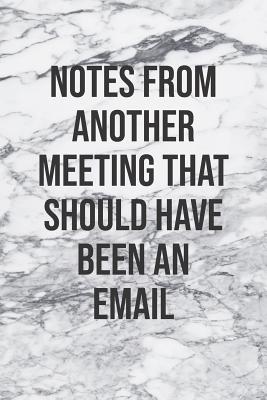 Notes From Another Meeting That Should Have Been An Email: Funny Marble Blank Lined Notebook Great Gag Gift For Co Workers - Creations, Inigo