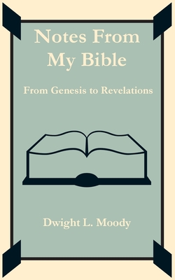 Notes From My Bible - Moody, Dwight L