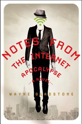 Notes from the Internet Apocalypse - Gladstone, Wayne