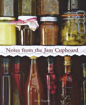 Notes from the Jam Cupboard - Tregellas, Mary
