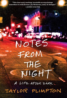 Notes from the Night: A Life After Dark - Plimpton, Taylor