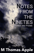 Notes from the Nineties: Stories and Poems