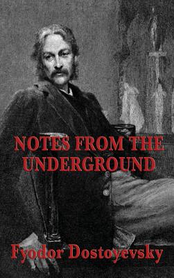 Notes from the Underground - Dostoyevsky, Fyodor