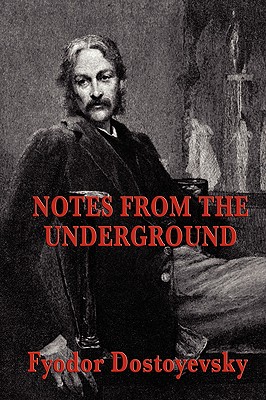 Notes from the Underground - Dostoyevsky, Fyodor