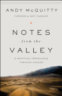 Notes from the Valley: A Spiritual Travelogue Through Cancer