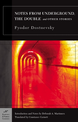 Notes from Underground, the Double and Other Stories (Barnes & Noble Classics Series) - Dostoevsky, Fyodor, and Martinsen, Deborah A, Professor (Notes by), and Garnett, Constance (Translated by)