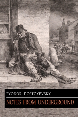 Notes from Underground - Dostoyevsky, Fyodor, and Garnett, Constance (Translated by)
