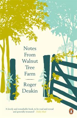 Notes from Walnut Tree Farm - Deakin, Roger, and Hastie, Alison (Editor), and Blacker, Terence (Editor)