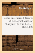 Notes Historiques, Litt?raires Et Bibliographiques Sur l'Argenis de Jean Barclay