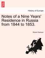 Notes of a Nine Years' Residence in Russia from 1844 to 1853