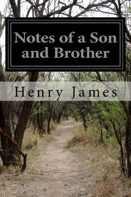 Notes of a Son and Brother - James, Henry