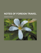 Notes of Foreign Travel