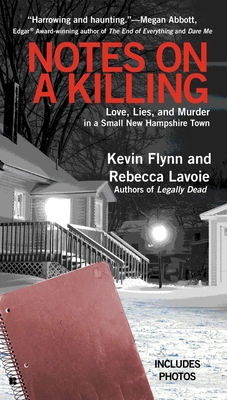 Notes on a Killing: Love, Lies, and Murder in a Small New Hampshire Town - Flynn, Kevin, and Lavoie, Rebecca