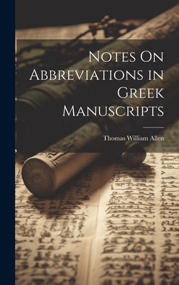 Notes On Abbreviations in Greek Manuscripts - Allen, Thomas William