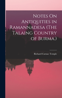 Notes On Antiquities in Ramannadesa (The Talaing Country of Burma.) - Temple, Richard Carnac