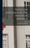 Notes on Asylums for the Insane in America