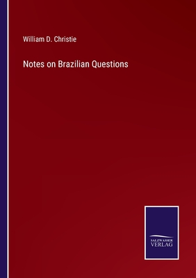 Notes on Brazilian Questions - Christie, William D