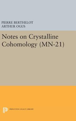 Notes on Crystalline Cohomology - Berthelot, Pierre, and Ogus, Arthur
