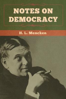 Notes on Democracy - Mencken, H L, Professor