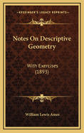 Notes on Descriptive Geometry: With Exercises (1893)