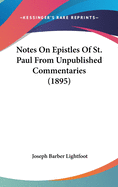 Notes On Epistles Of St. Paul From Unpublished Commentaries (1895)