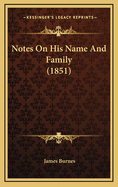 Notes on His Name and Family (1851)