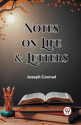 Notes On Life & Letters - Conrad, Joseph