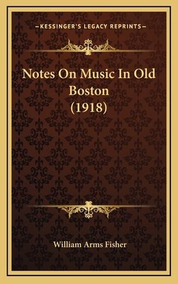 Notes on Music in Old Boston (1918) - Fisher, William Arms