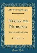 Notes on Nursing: What It Is and What It Is Not (Classic Reprint)
