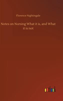 Notes on Nursing What it is, and What it is not - Nightingale, Florence