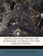 Notes on Polytecnic or Scientific Schools in the United States..