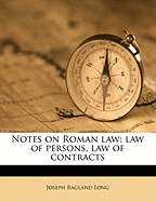 Notes on Roman Law: Law of Persons, Law of Contracts
