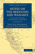 Notes on the Bedouins and Wahabys 2 Volume Paperback Set: Collected During His Travels in the East