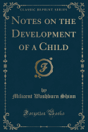 Notes on the Development of a Child (Classic Reprint)