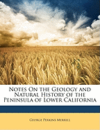 Notes on the Geology and Natural History of the Peninsula of Lower California