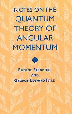 Notes on the Quantum Theory of Angular Momentum - Feenberg, Eugene, and Pake, George Edward, and Physics